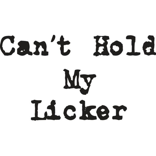 Cant Hold My Licker Thumbnail